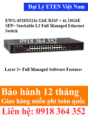 Model : EWG-6526XS, 24x GbE RJ45 + 4x 10GbE SFP+ Stackable L2 Full Managed Ethernet Switch  Eten Việt Nam Eten VietNam