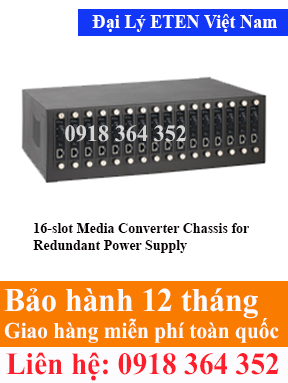 Model : ECR-16, 16-slot Media Converter Chassis for Redundant Power Supply Eten Việt Nam Eten VietNam