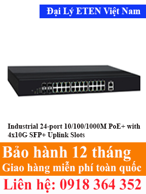 Model : IGP-72404XM, Industrial 24-port 10/100/1000M PoE+ with 4x10G SFP+ Uplink Slots  Eten Việt Nam Eten VietNam