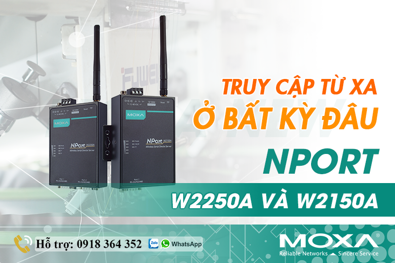 NPORT W2150A VÀ NPORT W2250A - GIẢI PHÁP CHO CÁC THIẾT BỊ THƯỜNG XUYÊN DI CHUYỂN VÀ TRUY CẬP TỪ XA Ở BẤT KỲ ĐÂU